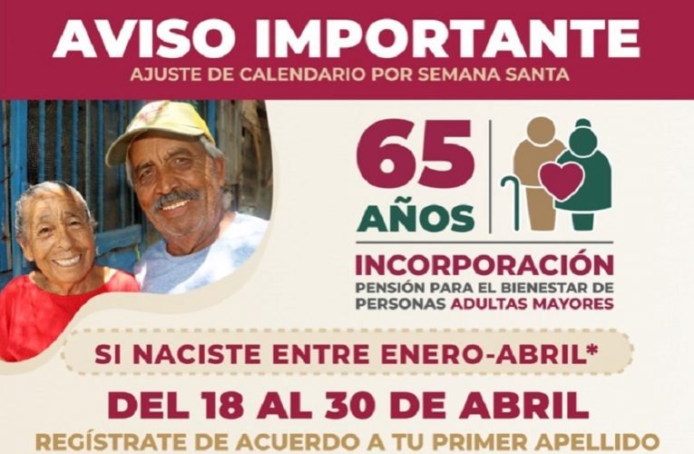 El 18 de abril inicia incorporación a pensión para el bienestar de las personas adultas mayores